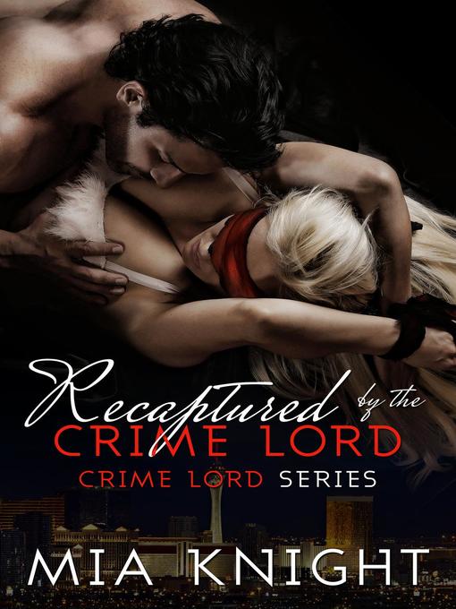 Title details for Recaptured by the Crime Lord by Mia Knight - Available